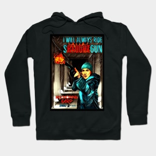 I Will Always Ride Shaughtgun! Hoodie